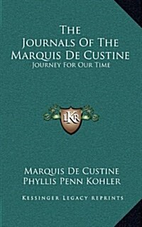 The Journals of the Marquis de Custine: Journey for Our Time (Hardcover)