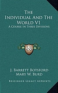 The Individual and the World V1: A Course in Three Divisions (Hardcover)