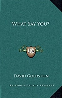 What Say You? (Hardcover)