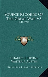 Source Records of the Great War V3: A.D. 1915 (Hardcover)