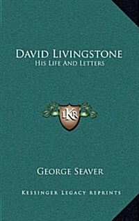 David Livingstone: His Life and Letters (Hardcover)