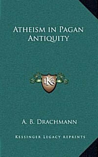 Atheism in Pagan Antiquity (Hardcover)