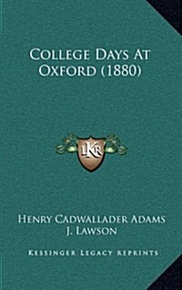 College Days at Oxford (1880) (Hardcover)