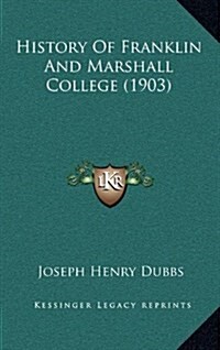 History of Franklin and Marshall College (1903) (Hardcover)