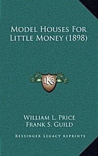 Model Houses for Little Money (1898) (Hardcover)