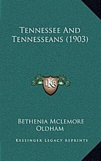 Tennessee and Tennesseans (1903) (Hardcover)