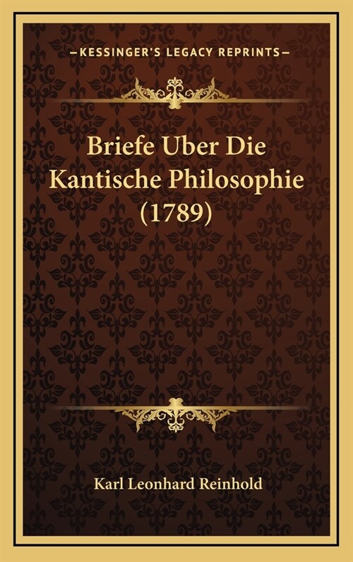 Briefe Uber Die Kantische Philosophie (1789) (Hardcover)