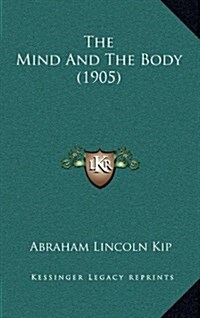 The Mind and the Body (1905) (Hardcover)