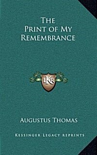 The Print of My Remembrance (Hardcover)