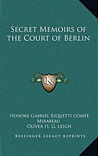 Secret Memoirs of the Court of Berlin (Hardcover)