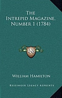 The Intrepid Magazine, Number 1 (1784) (Hardcover)