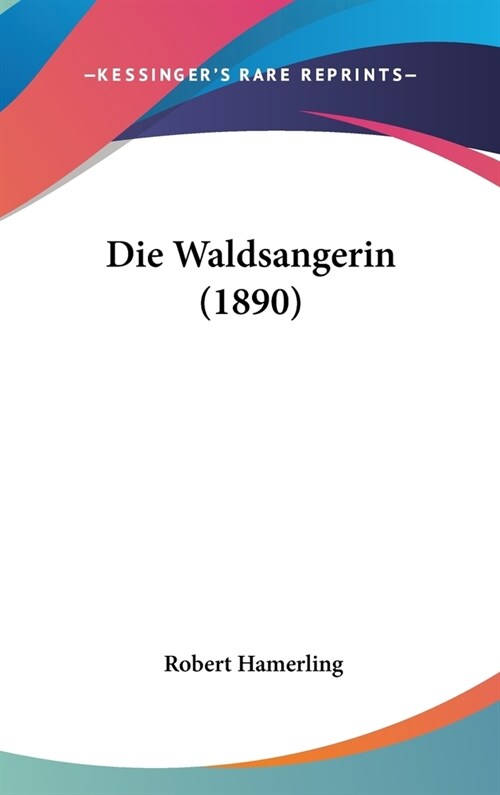 Die Waldsangerin (1890) (Hardcover)