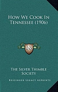 How We Cook in Tennessee (1906) (Hardcover)