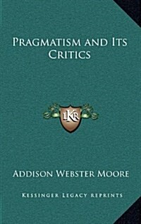 Pragmatism and Its Critics (Hardcover)