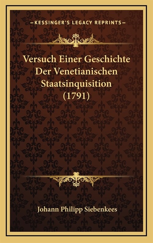 Versuch Einer Geschichte Der Venetianischen Staatsinquisition (1791) (Hardcover)