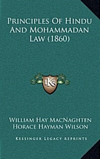 Principles of Hindu and Mohammadan Law (1860) (Hardcover)