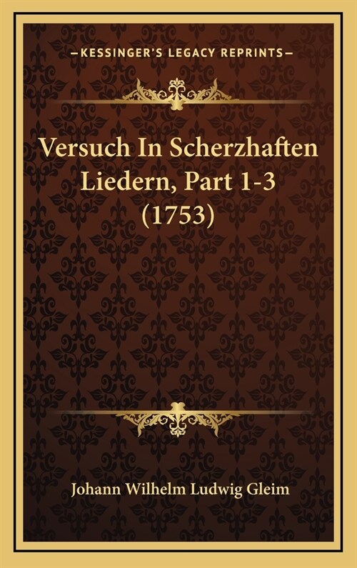 Versuch in Scherzhaften Liedern, Part 1-3 (1753) (Hardcover)