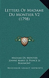 Letters of Madame Du Montier V2 (1798) (Hardcover)