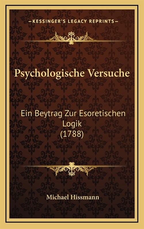 Psychologische Versuche: Ein Beytrag Zur Esoretischen Logik (1788) (Hardcover)