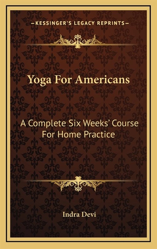 Yoga For Americans: A Complete Six Weeks Course For Home Practice (Hardcover)