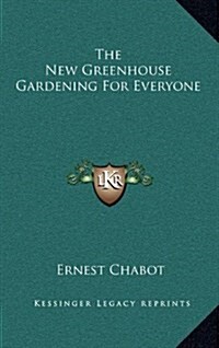 The New Greenhouse Gardening for Everyone (Hardcover)