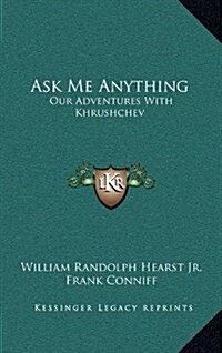 Ask Me Anything: Our Adventures with Khrushchev (Hardcover)