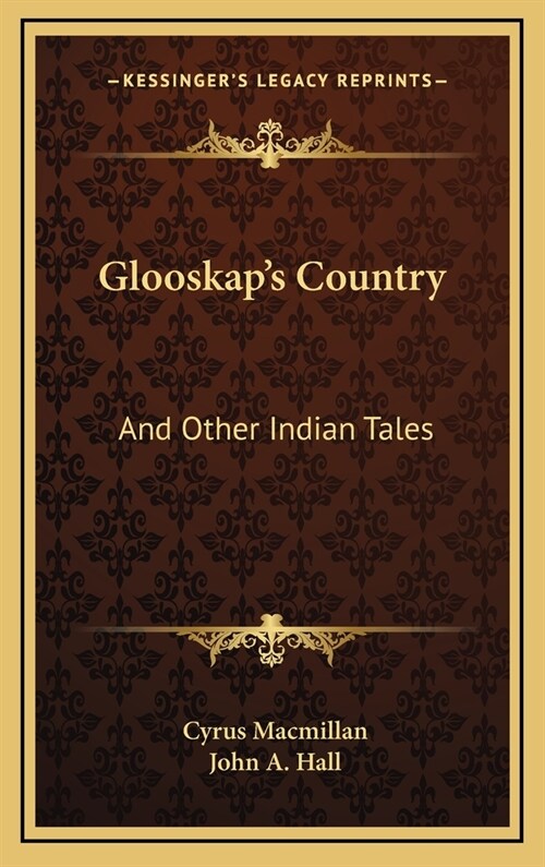 Glooskaps Country: And Other Indian Tales (Hardcover)