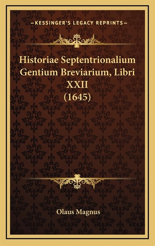 Historiae Septentrionalium Gentium Breviarium, Libri XXII (1645) (Hardcover)