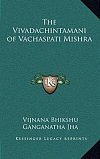 The Vivadachintamani of Vachaspati Mishra (Hardcover)