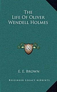 The Life of Oliver Wendell Holmes (Hardcover)