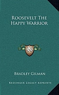 Roosevelt the Happy Warrior (Hardcover)