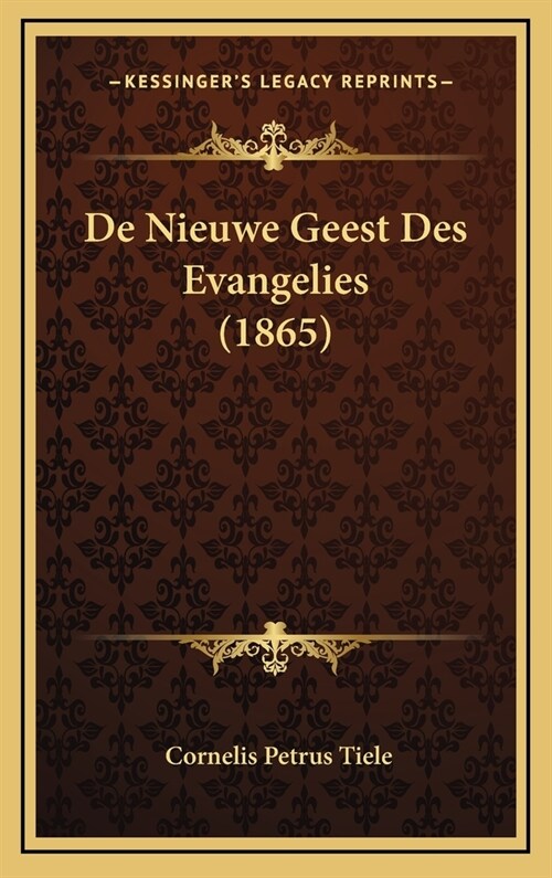 de Nieuwe Geest Des Evangelies (1865) (Hardcover)