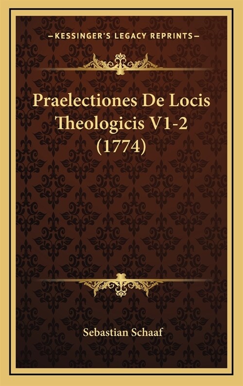 Praelectiones de Locis Theologicis V1-2 (1774) (Hardcover)