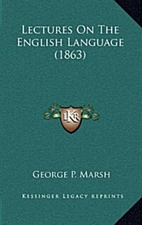 Lectures on the English Language (1863) (Hardcover)