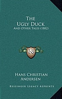 The Ugly Duck: And Other Tales (1882) (Hardcover)