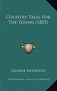 Country Tales for the Young (1855) (Hardcover)