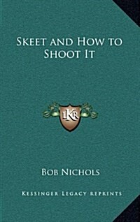 Skeet and How to Shoot It (Hardcover)