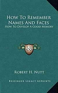 How to Remember Names and Faces: How to Develop a Good Memory (Hardcover)
