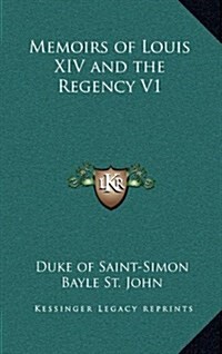 Memoirs of Louis XIV and the Regency V1 (Hardcover)