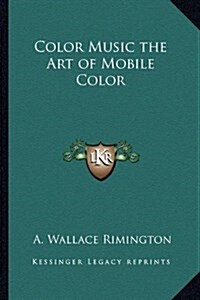 Color Music the Art of Mobile Color (Hardcover)