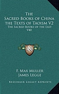 The Sacred Books of China the Texts of Taoism V2: The Sacred Books of the East V40 (Hardcover)