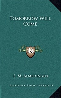 Tomorrow Will Come (Hardcover)