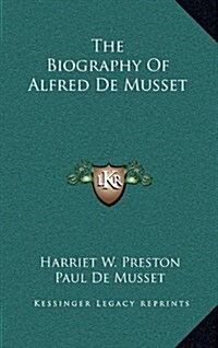 The Biography of Alfred de Musset (Hardcover)