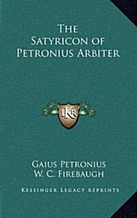 The Satyricon of Petronius Arbiter (Hardcover)