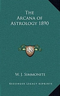 The Arcana of Astrology 1890 (Hardcover)