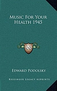 Music for Your Health 1945 (Hardcover)