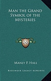 Man the Grand Symbol of the Mysteries (Hardcover)