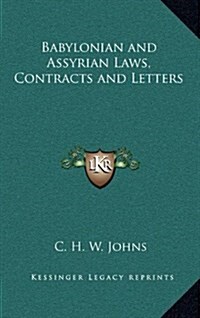 Babylonian and Assyrian Laws, Contracts and Letters (Hardcover)