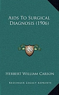 AIDS to Surgical Diagnosis (1906) (Hardcover)