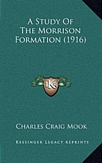 A Study of the Morrison Formation (1916) (Hardcover)